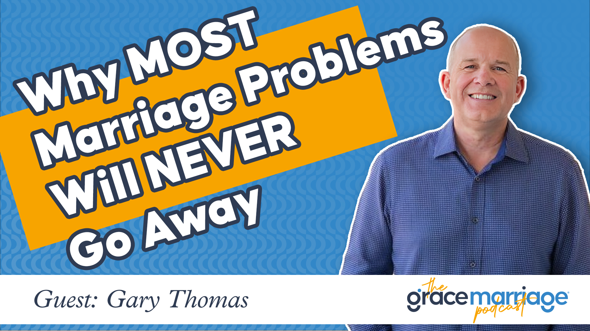 Why Most Marriage Problems Will Never Go Away