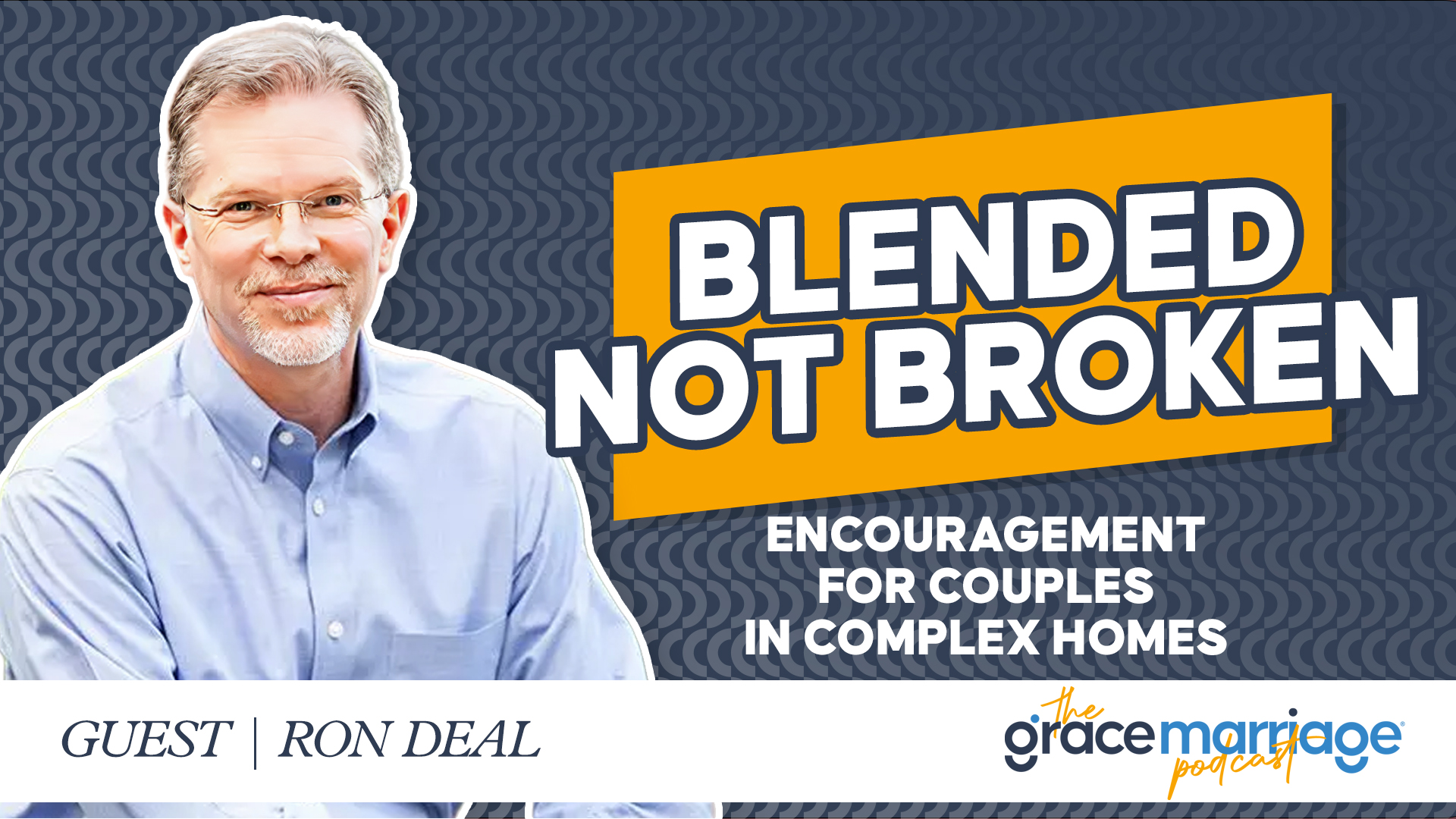 Blended Not Broken: Encouragement for Couples in Complex Homes