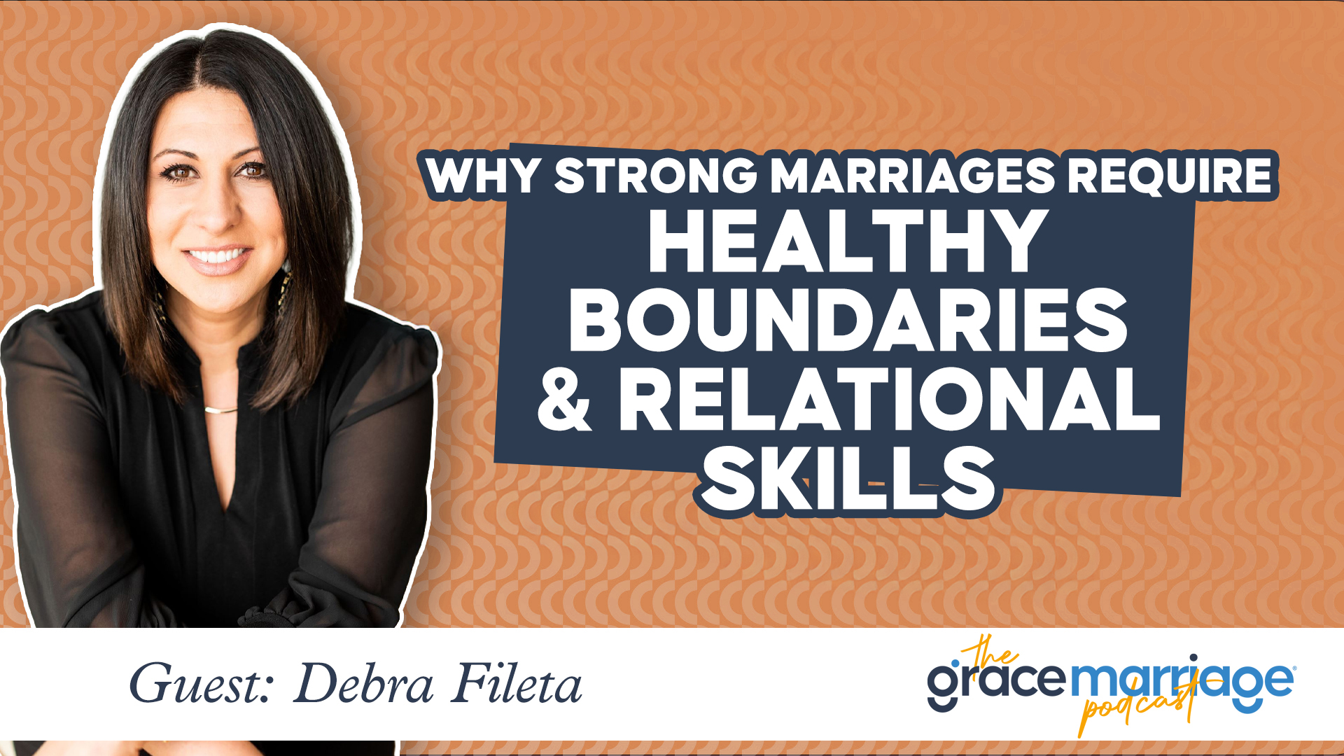 Why Strong Marriages Require Healthy Boundaries and Relational Skills