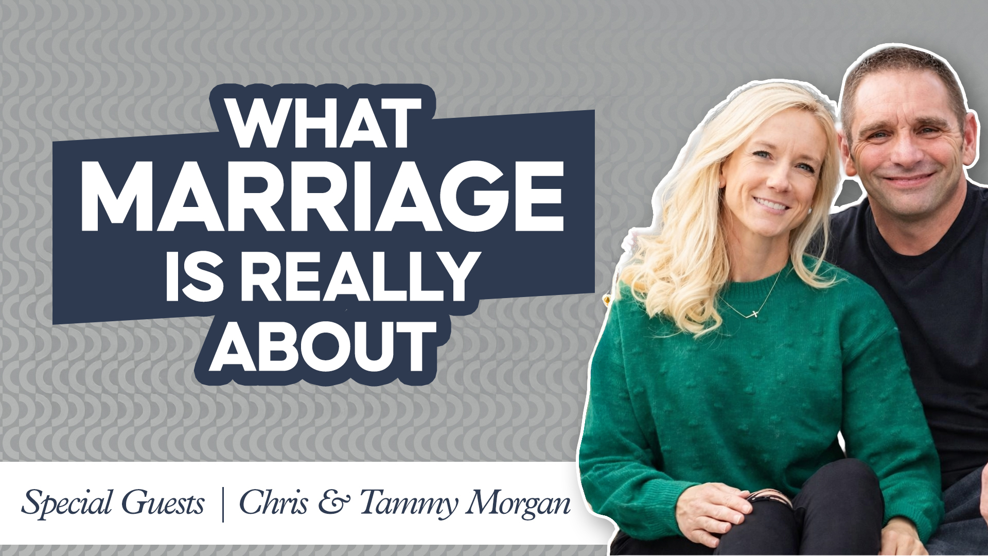 What Marriage Is Really About: How to Build a Christ-Centered Marriage That Lasts